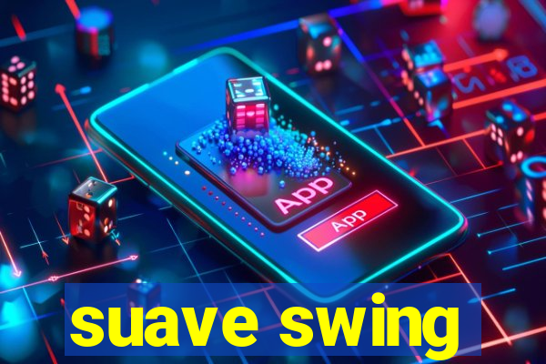 suave swing